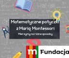Jak mierzymy - zajęcia w ramach projektu "Matematyczne potyczki z Marią Montessori", 