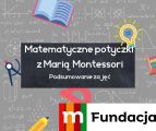 Podsumowanie projektu "Matematyczne potyczki z Marią Montessori", 