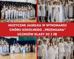 Przedstawienie bożonarodzeniowe w wykonaniu uczniów klasy 2c, 3b i chóru szkolnego, 