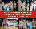 Przedstawienie bożonarodzeniowe w wykonaniu uczniów klasy 2c, 3b i chóru szkolnego, 