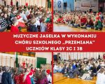 Przedstawienie bożonarodzeniowe w wykonaniu uczniów klasy 2c, 3b i chóru szkolnego, 