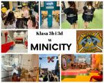 Wycieczka klasy 3b i 3d do MINICITY, 